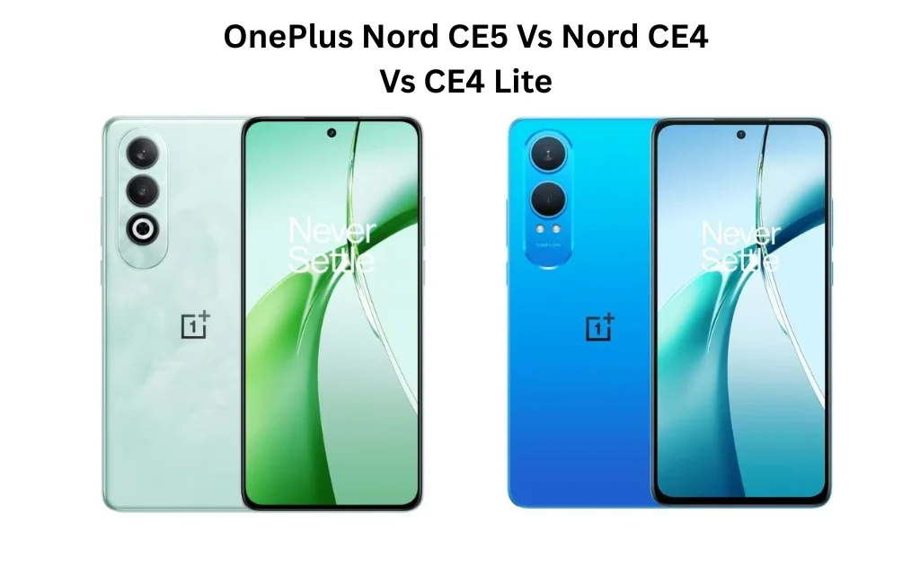OnePlus Nord CE5 Vs Nord CE4 Vs CE4 Lite